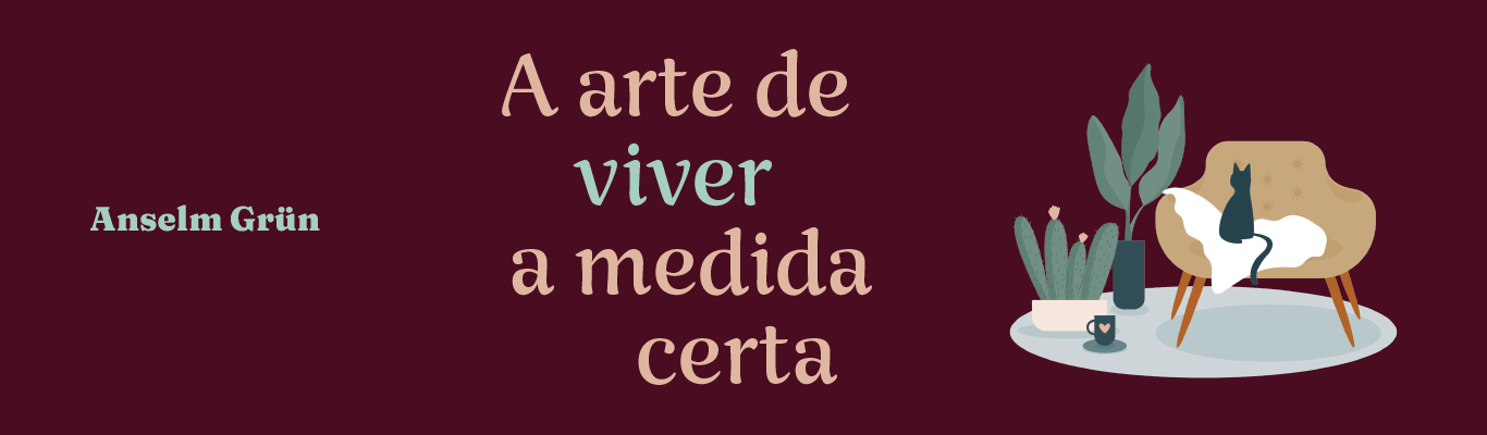 A arte de viver na medida certa