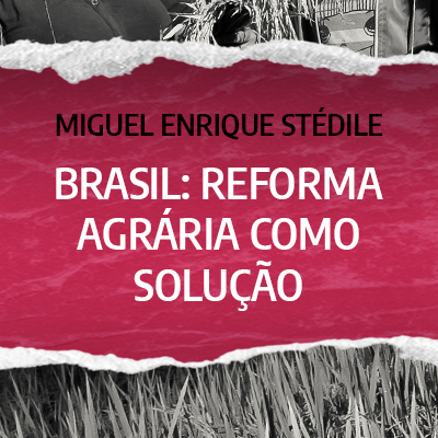 Brasil - Reforma agrária como solução