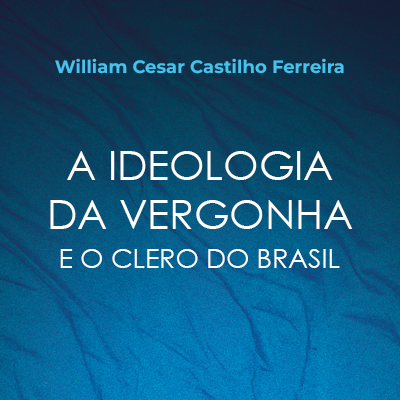A ideologia da vergonha e o clero do Brasil