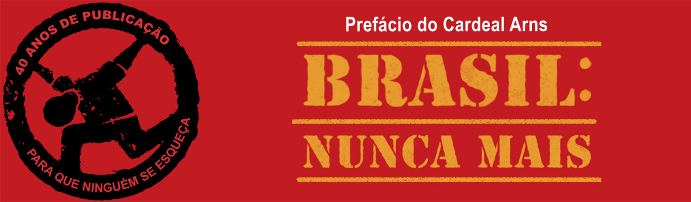 Brasil: nunca mais - Ed. Comemorativa 40 anos