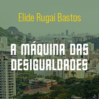 A máquina das desigualdades