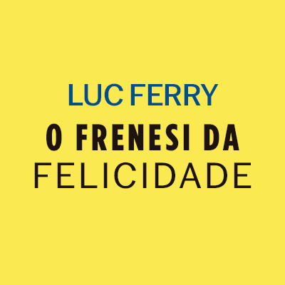 O frenesi da felicidade