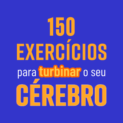 150 exercícios para turbinar o seu cérebro