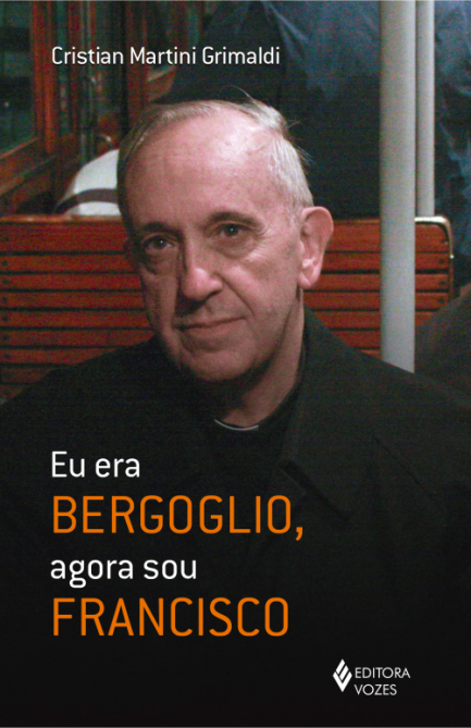 Capa do livro "Eu era Bergolgio, agora sou Francisco"