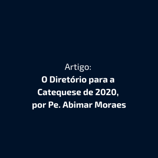 O Diretório para a Catequese de 2020, por Pe. Abimar Moraes