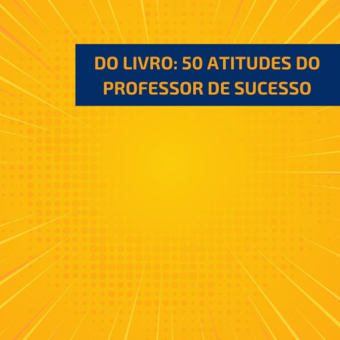 Cinco atitudes do professor de sucesso, segundo a autora Solimar Silva