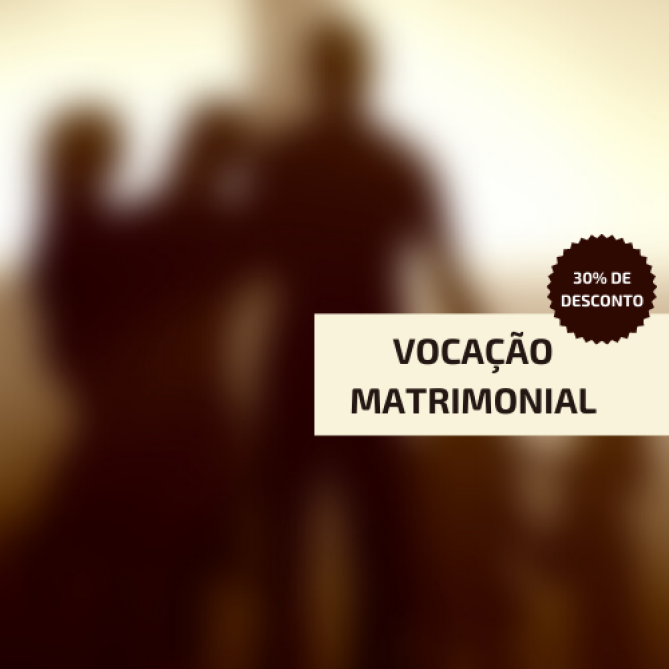 Mês Vocacional: Vocação Matrimonial e Dia dos Pais